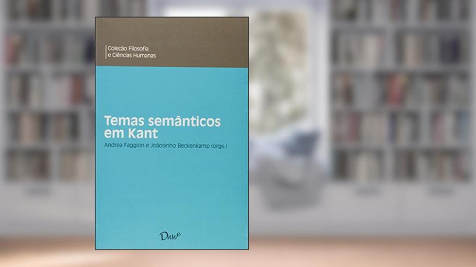 Temas semânticos em Kant: 5, do autor Andrea Faggion; Joãosinho Beckenkamp