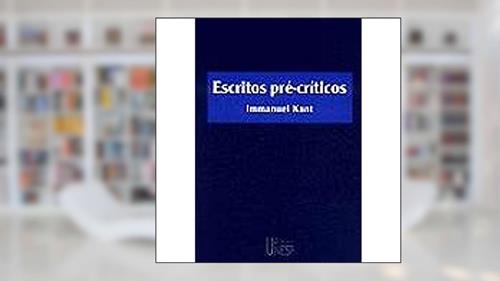 Capa de Escritos pré-críticos, do autor Immanuel Kant