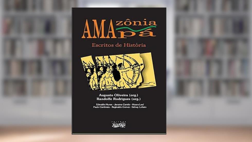 Amazônia, Amapá : Escritos De História., do autor Oliveira, Augusto - Rodrigues, Randolfe -