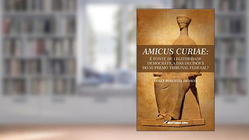 Capa de Amicus curiae: é fonte de legitimidade democrática das decisões do Supremo Tribunal Federal?, do autor Berky Pimentel da Silva