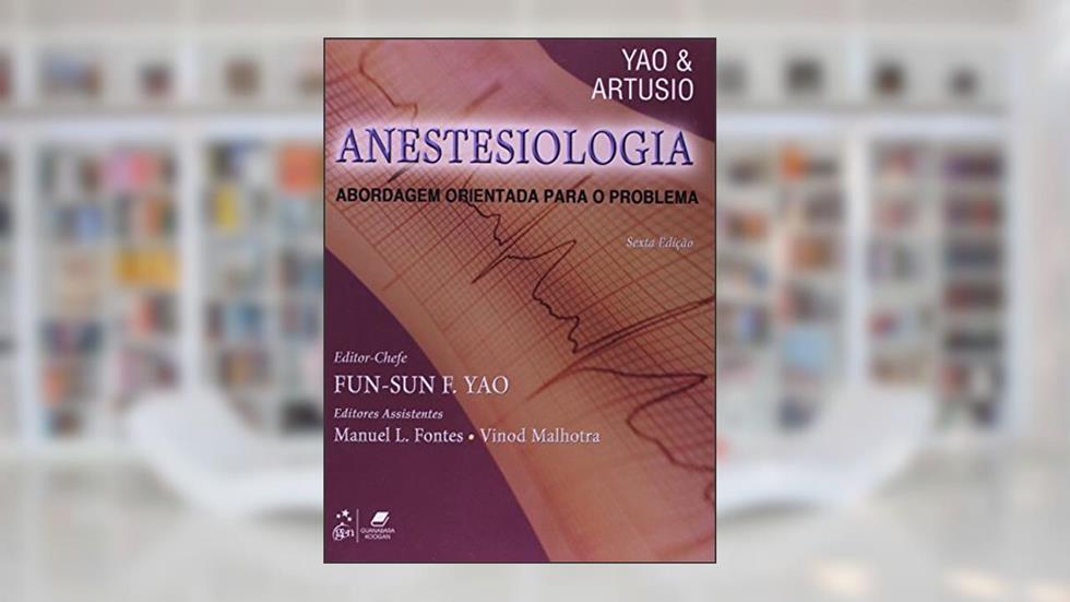 Anestesiologia - Abordagem Orientada para o Problema, do autor Artusio; Yao