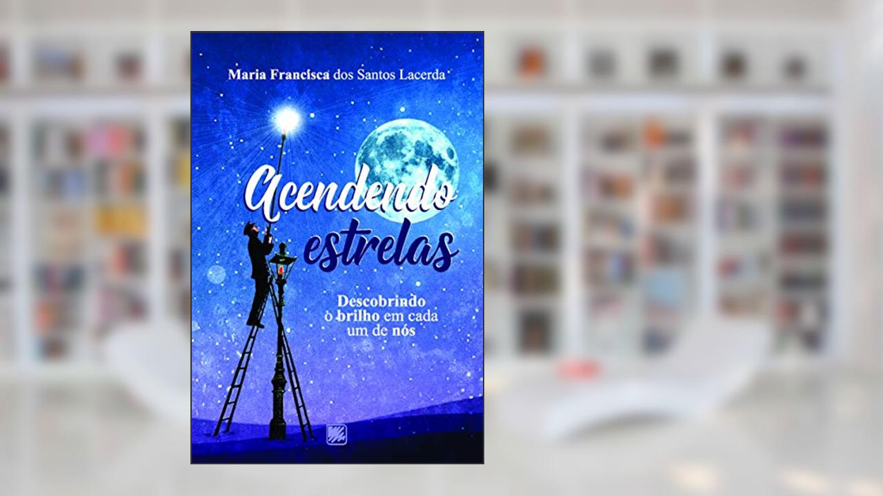 Acendendo Estrelas, do autor Maria Francisca dos Santos Lacerda