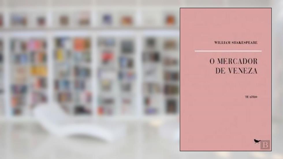 O Mercador De Veneza, do autor William Shakespeare