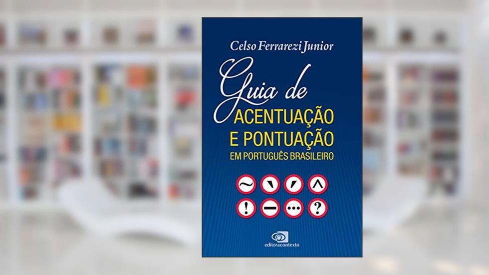 Guia de acentuação e pontuação em português brasileiro, do autor Celso Ferrarezi Junior