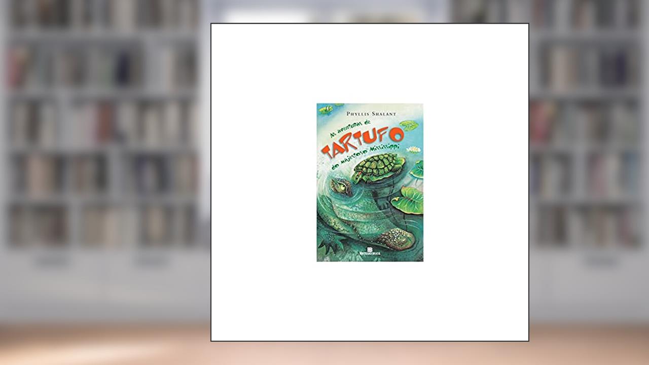 As aventuras de Tartufo do majestoso Mississippi, do autor Phyllis Shalant