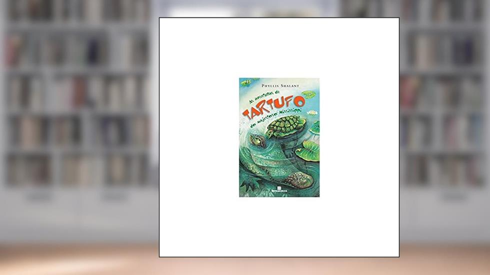 As aventuras de Tartufo do majestoso Mississippi, do autor Phyllis Shalant
