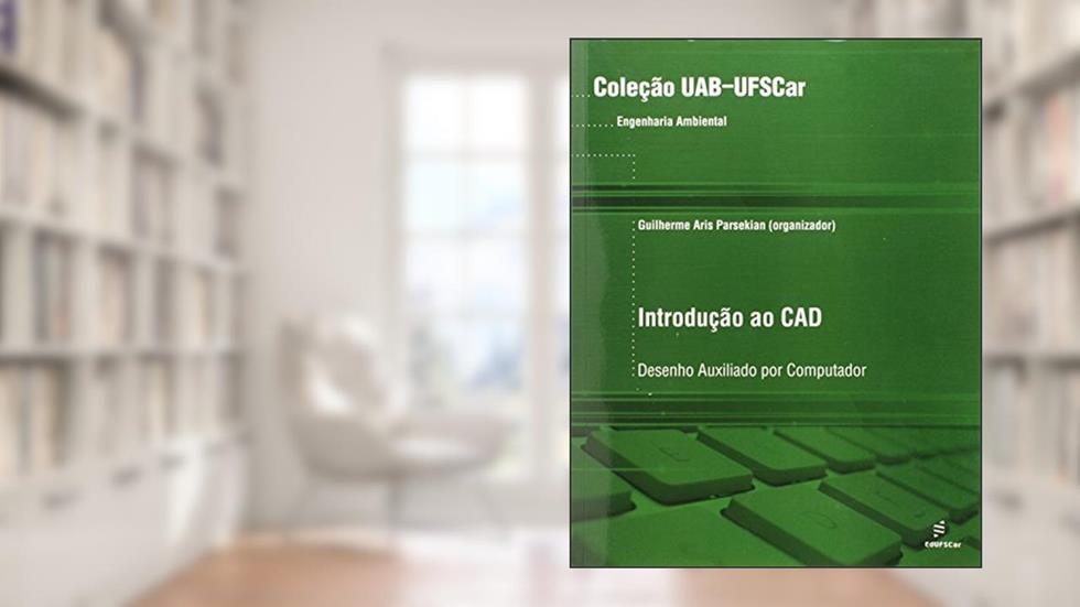 Introdução ao CAD - Desenho auxiliado por computador, do autor Guilherme Aris Parsekian