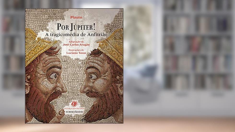 Por Júpiter! - A tragicomédia de Anfitrião, do autor Plauto