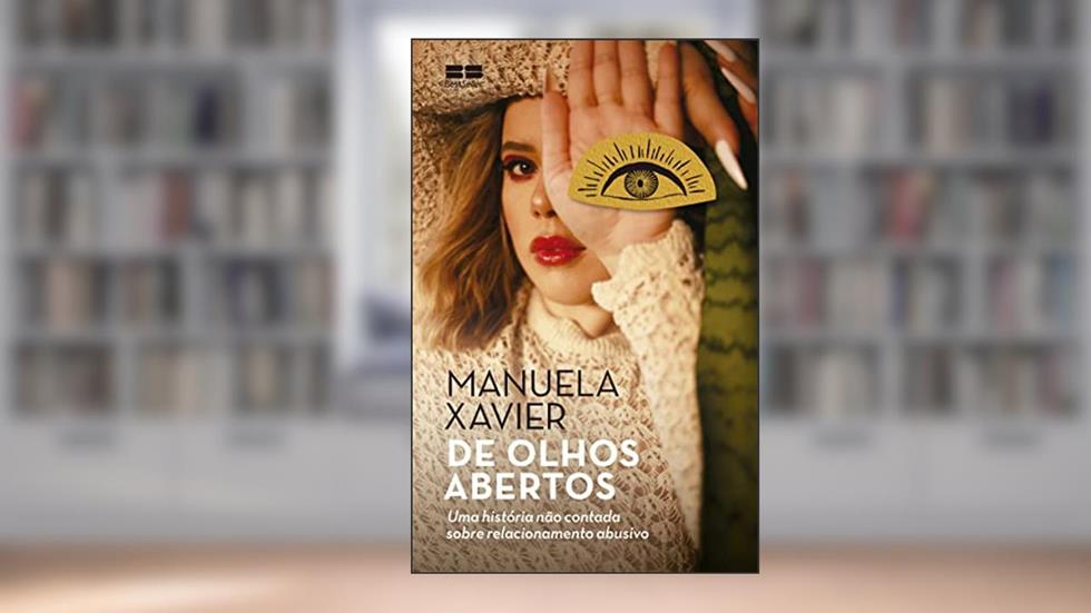 De olhos abertos: Uma história não contada sobre relacionamento abusivo, do autor Manuela Xavier