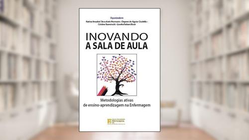 Capa de Inovando a sala de aula: metodologias ativas de ensino aprendizagem na enfermagem, do autor Karina Amadori Stroschein Normann