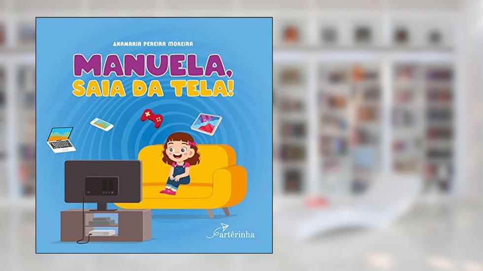 Manuela, saia da tela!, do autor Anamaria Pereira Moreira