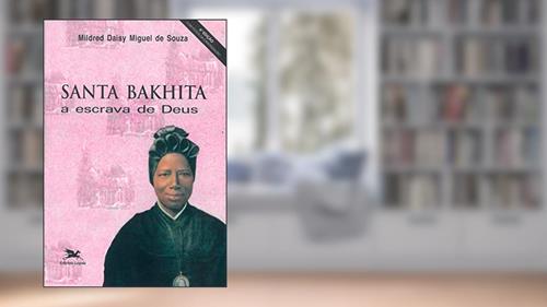 Capa de Santa Bakhita: A escrava de Deus, do autor Mildred Daisy Miguel De Souza