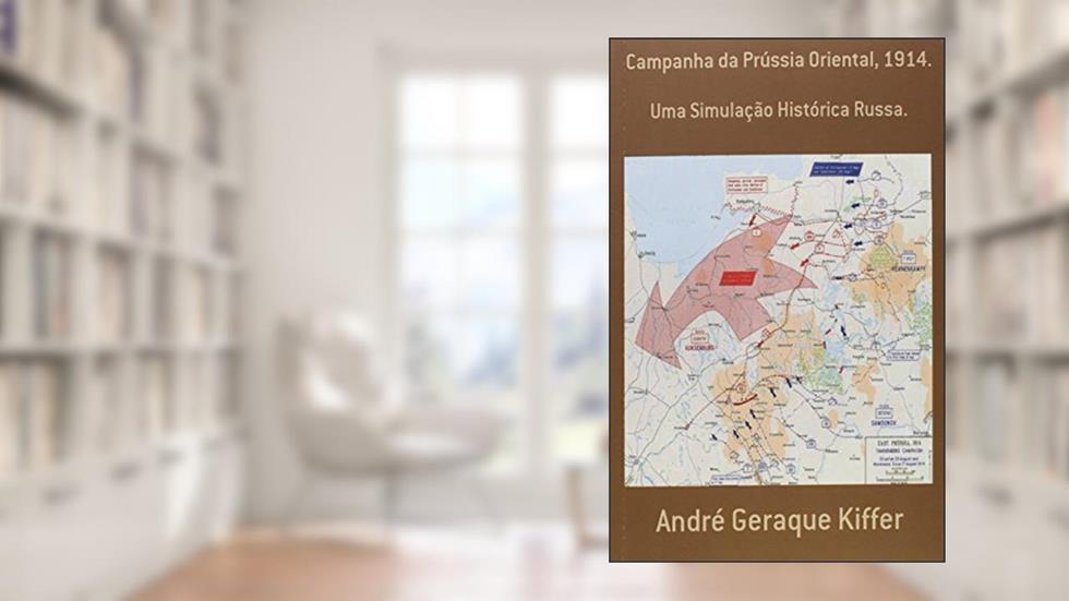Campanha da Prússia Oriental, 1914, do autor André Geraque Kiffer