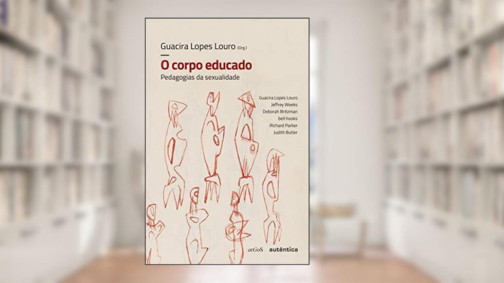 O corpo educado - Nova Edição: Pedagogias da sexualidade, do autor Guacira Lopes Louro