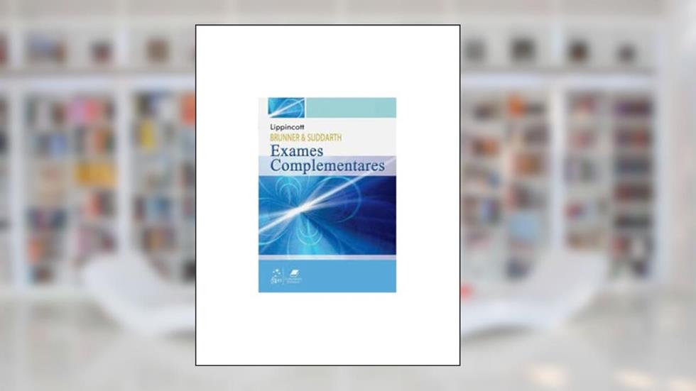 Brunner & Suddarth - Exames Complementares, do autor Lippincott