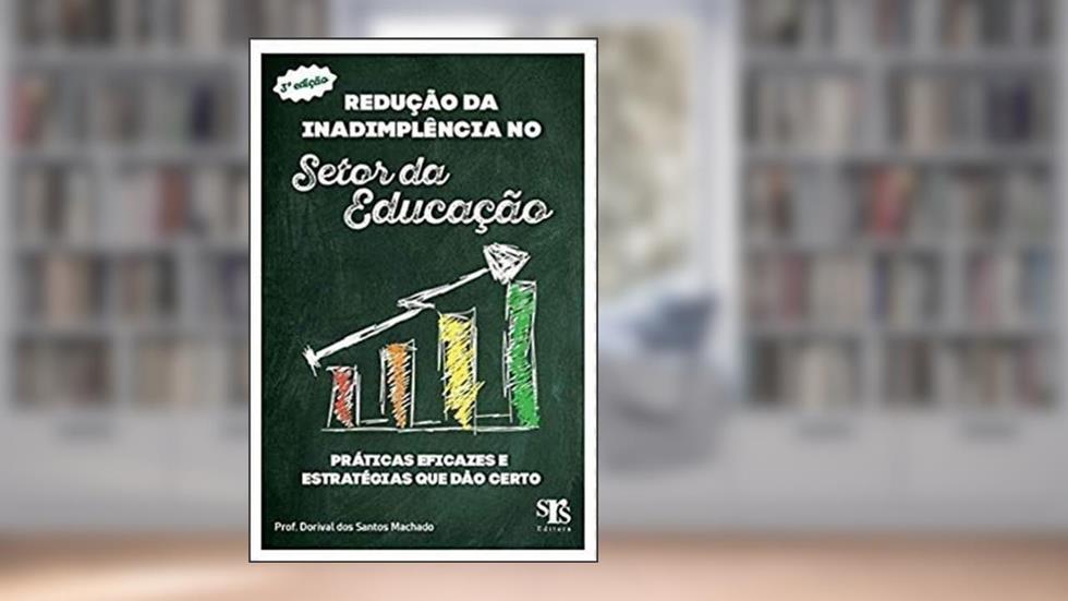 Redução da Inadimplência no setor da Educação, do autor Dorival Dos Santos Machado