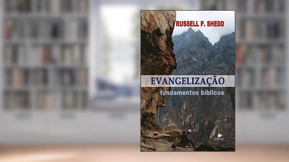 Evangelização - Fundamentos Bíblicos, do autor Russell P. Shedd