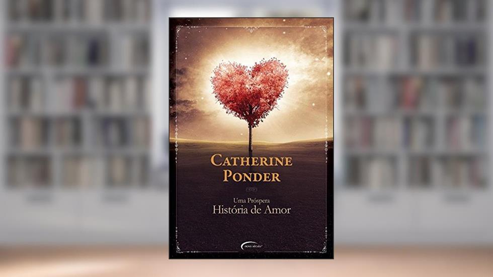 Uma próspera história de amor, do autor Catherine Ponder
