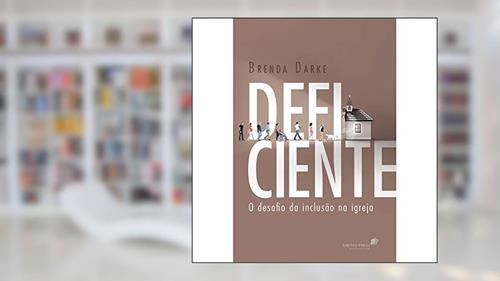 Capa de Deficiente, o desafio da inclusao na Igreja, do autor Brenda Darke