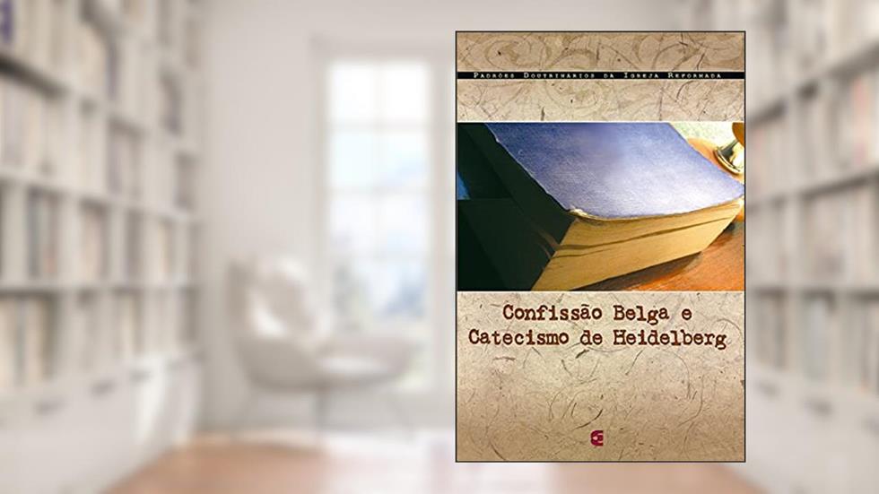 Confissão Belga e Catecismo de Heidelberg, do autor Vários Autores
