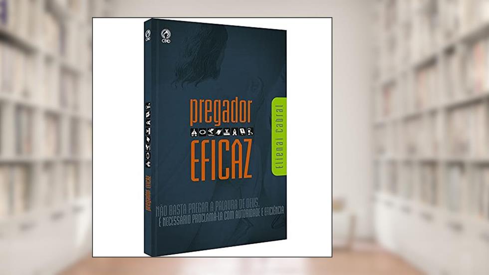 O pregador eficaz, do autor Elienai Cabral