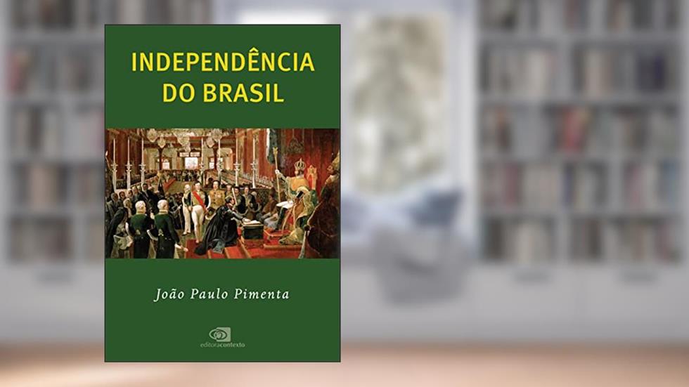 Independência do Brasil, do autor João Paulo Pimenta