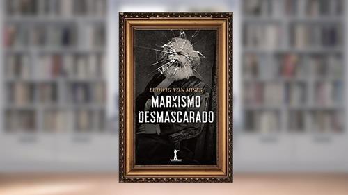 Capa de Marxismo Desmascarado, do autor Ludwig Von Mises