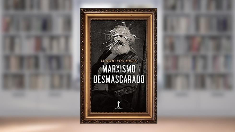 Marxismo Desmascarado, do autor Ludwig Von Mises