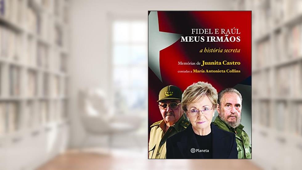 Fidel e Raúl, meus irmãos - a história secreta, do autor Juanita Castro