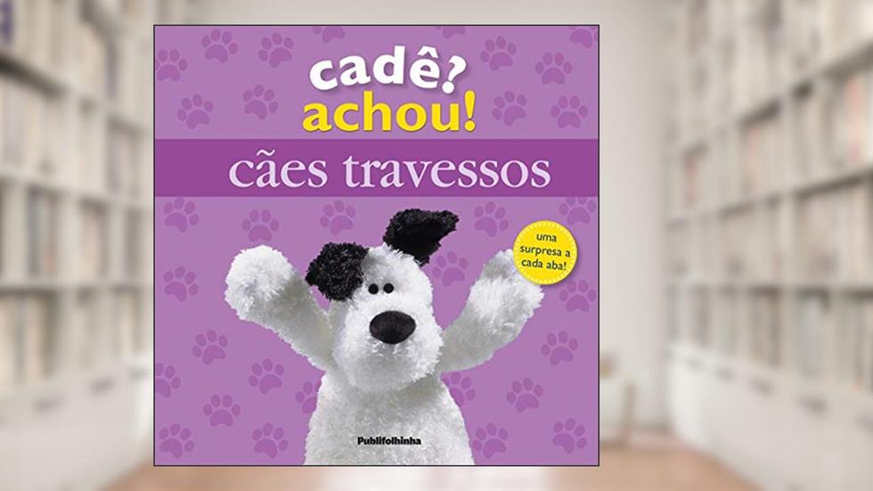 Cadê? Achou! Cães Travessos, do autor Dawn Sirett