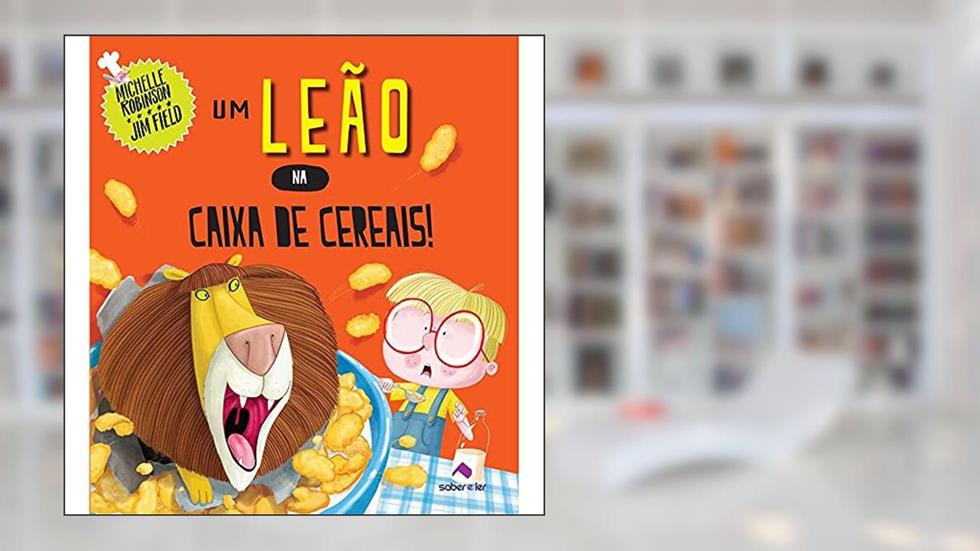 Um leão na caixa de cereais, do autor Michelle Robinson