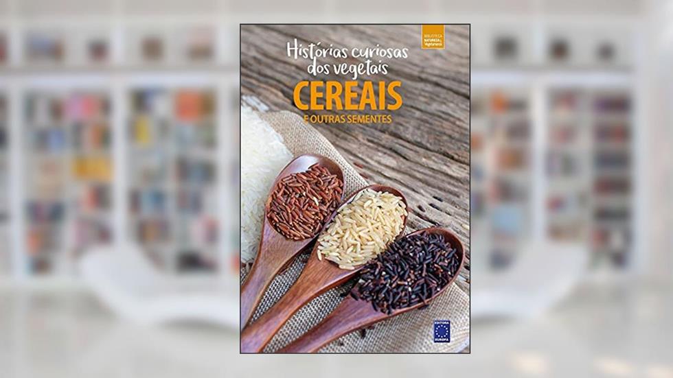 Coleção Histórias Curiosas dos Vegetais: Cereais, do autor EDITORA EUROPA