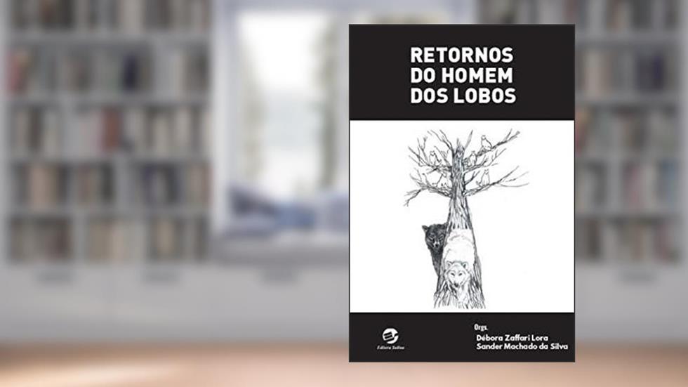 Retornos do Homem dos Lobos, do autor Débora Zaffari Lora; Sander Machado Da Silva