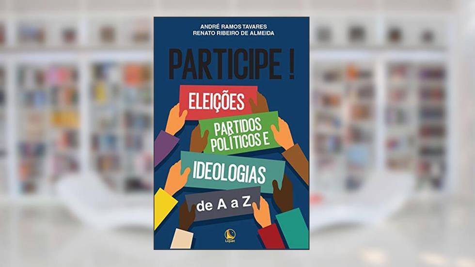 Participe! Eleições, Partidos Políticos E Ideologias De A A Z, do autor André Ramos Tavares; Renato Ribeiro De Almeida