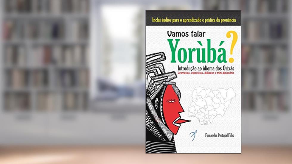 Vamos falar yorùbá?: Introdução ao idioma dos Orixás, do autor Fernandez Portugal Filho