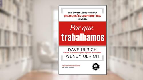 Capa de Por Que Trabalhamos, do autor D. Ulrich