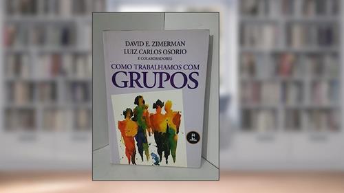 Capa de Como Trabalhamos Com Grupos, do autor David E. Zimerman