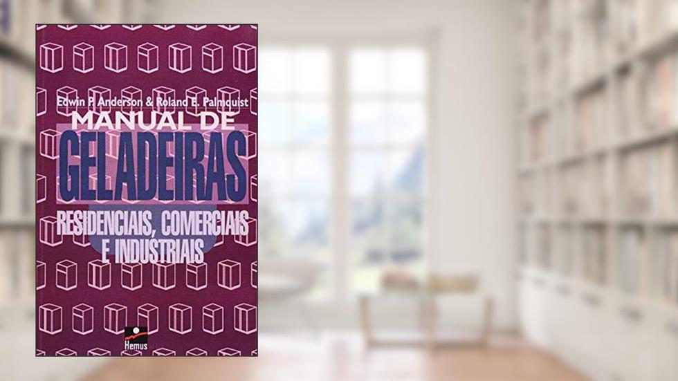 Manual de Geladeiras, do autor Edwin P. Anderson; Roland E. Palmquist