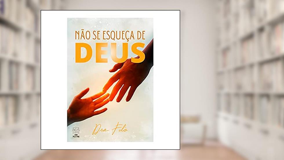 Não Se Esqueça de Deus, do autor Dra. Filó