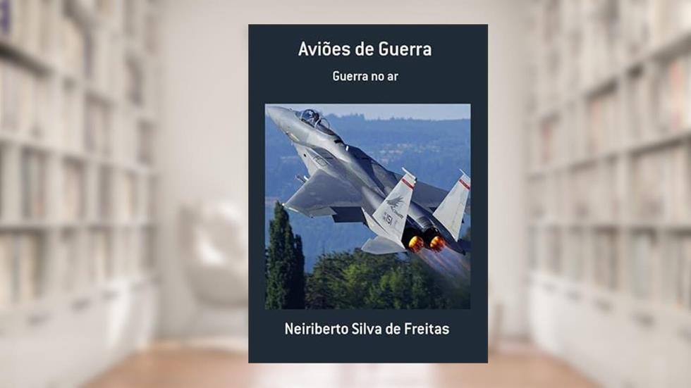 Avioes de Guerra, do autor Neiriberto Silva De Freitas