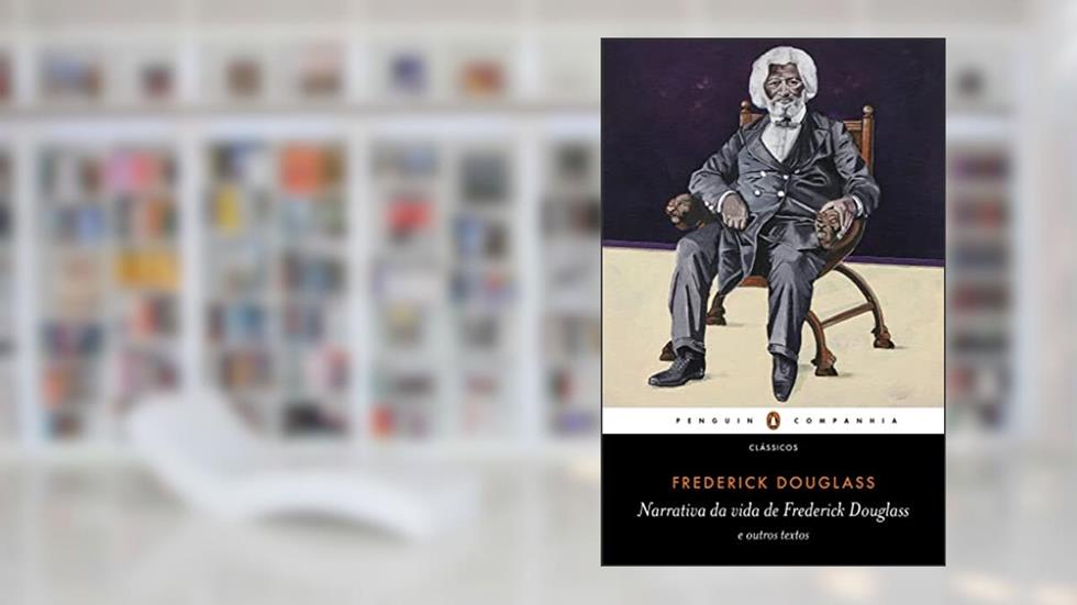 Narrativa da vida de Frederick Douglass: e outros textos, do autor Frederick Douglass