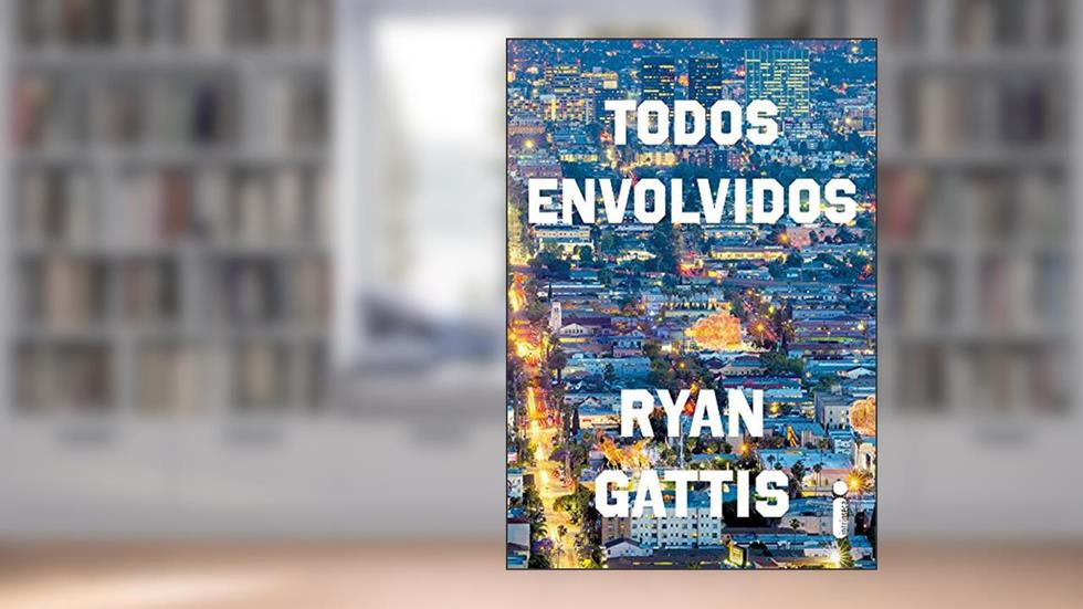Todos envolvidos, do autor Ryan Gattis