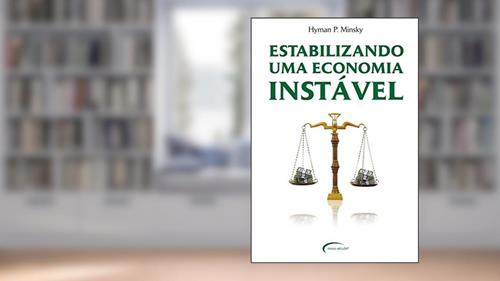 Capa de Estabilizando Uma Economia Instável, do autor Hyman P. Minsky