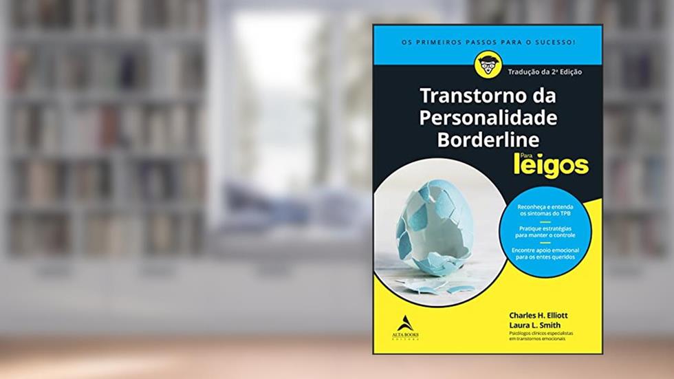 Transtorno da Personalidade Borderline Para Leigos - 2ª Edição, do autor Laura L. Smith; Charles H. Elliott