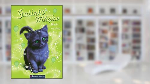 Capa de Gatinho Mágico. Magia no Circo, do autor Sue Bentley