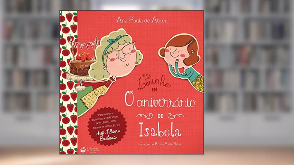 VÓ LENINHA EM: O ANIVERSÁRIO DE ISABELA, do autor Ana Paula de Abreu