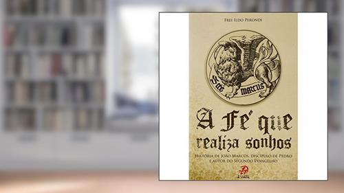 Capa de Fe Que Realiza Sonhos, A, do autor Frei Ildo Perondi