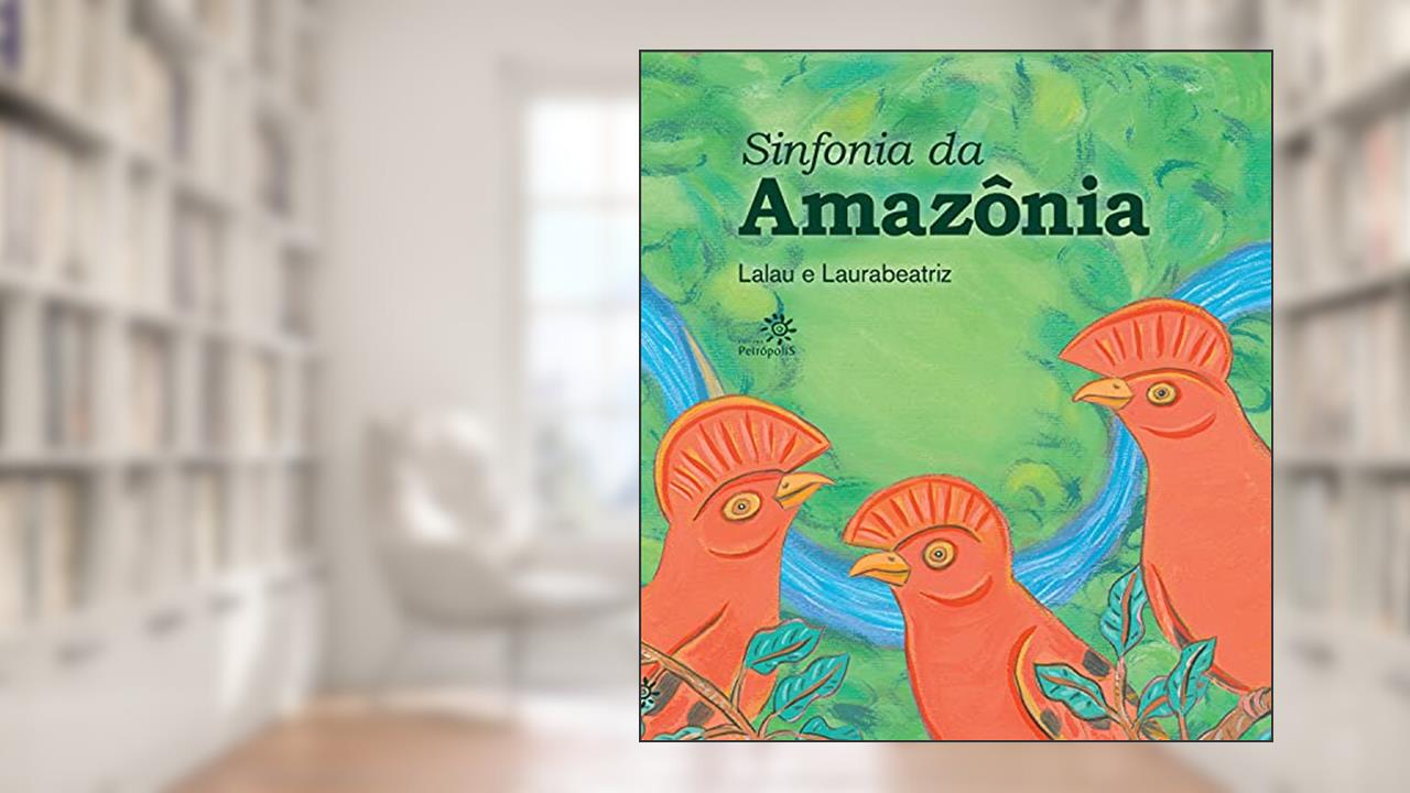 Sinfonia da Amazônia, do autor Lalau; Laurabeatriz