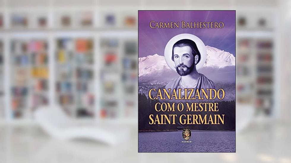 Canalizando com o Mestre Saint Germain, do autor Carmen Balhestero