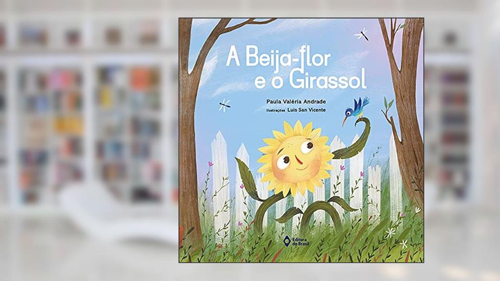 A beija-flor e o girassol, do autor Paula Valéria Andrade